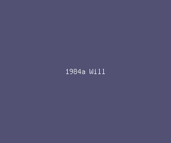 1984a will meaning, definitions, synonyms